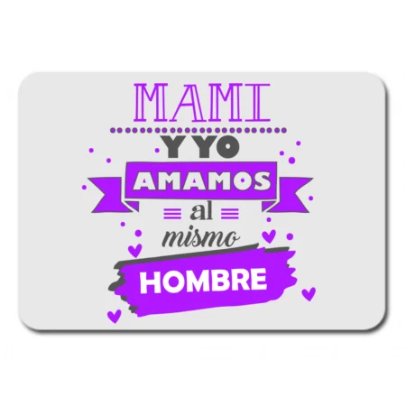 alfombrilla-personalzada-kembilove-mami-y-yo-amamos-al-mismo-hombre